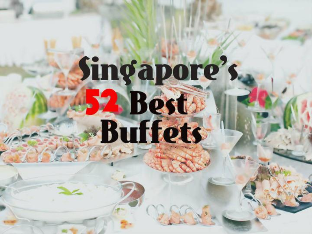 52 Best Buffets in Singapore
