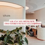 Popular brunch cafe Lola’s Cafe now open in Tampines, with new outlet-exclusives