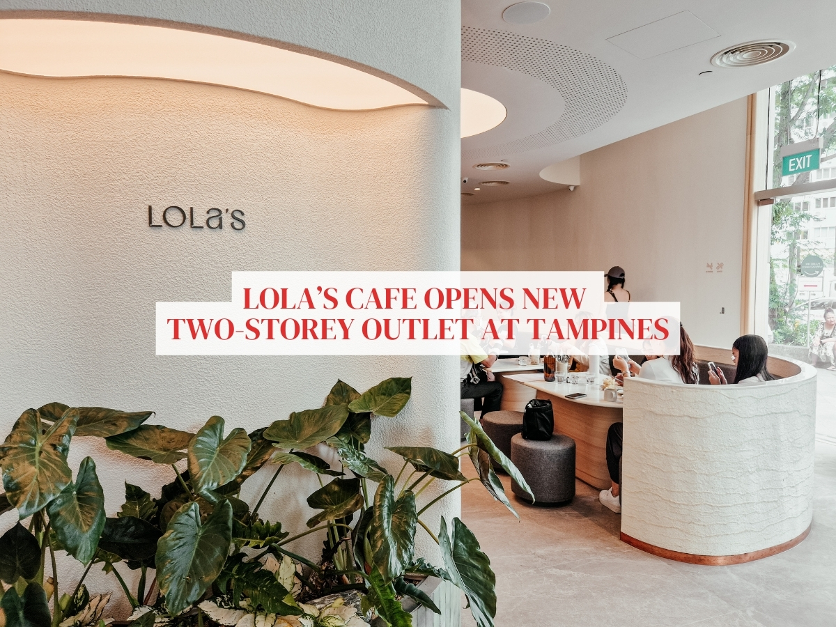 Popular brunch cafe Lola’s Cafe now open in Tampines, with new outlet-exclusives