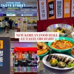Taste Myeongdong at Orchard: New Korean food hall where you can get K-street food & more