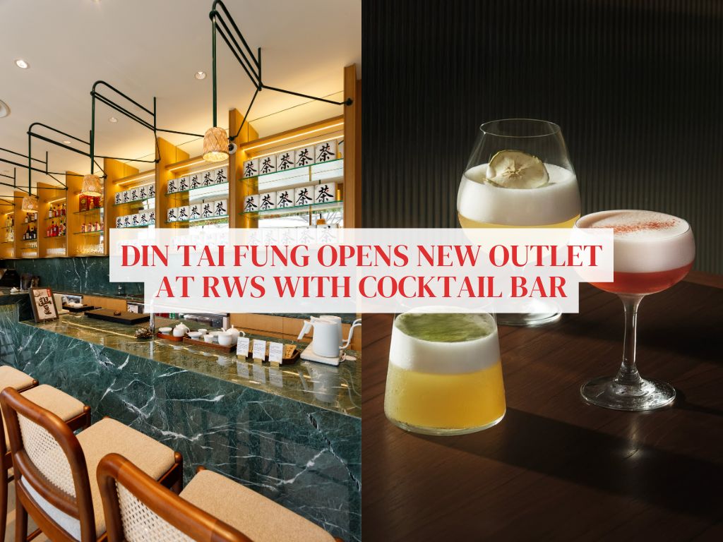 Din Tai Fung opens at RWS’ new Weave complex, complete with a cocktail & tea bar