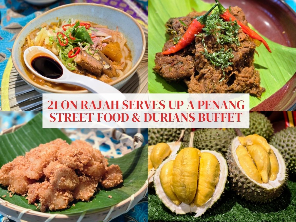 21 on Rajah presents a Penang Street Feast with an all-you-can-eat durian buffet