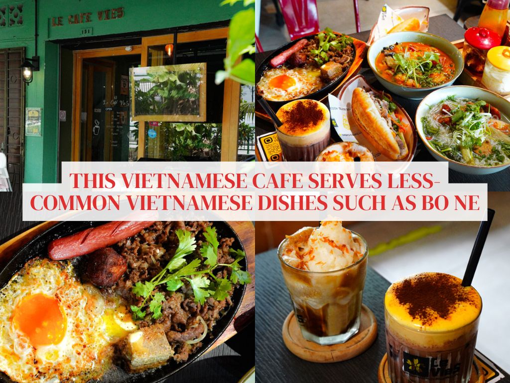 Le Cafe Vie5: Tai Seng’s quaint Vietnamese restaurant serving egg coffee & bo ne (steak & eggs)