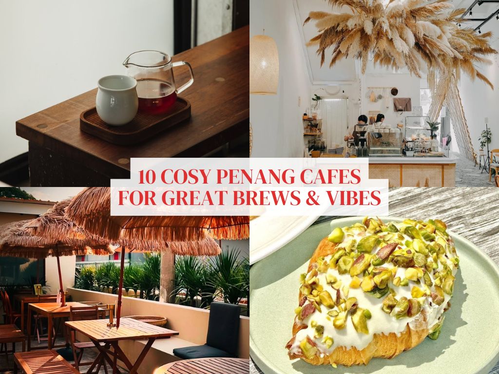 A coffee lovers guide to 10 cafes in Penang you shouldn’t miss