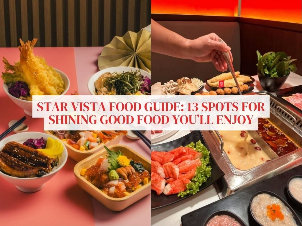 Star Vista food guide: 13 spots for shining good food you’ll enjoy