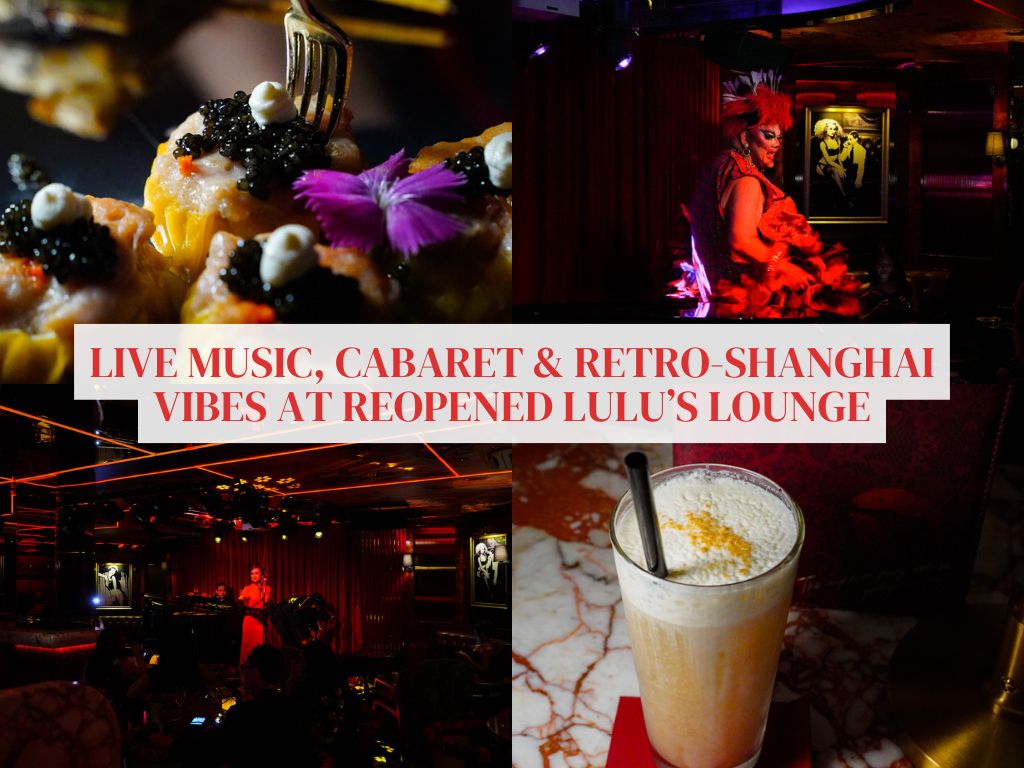 A soiree revival: Cabaret spot Lulu’s Lounge reopens with retro Shanghai-inspired vibes and great bites