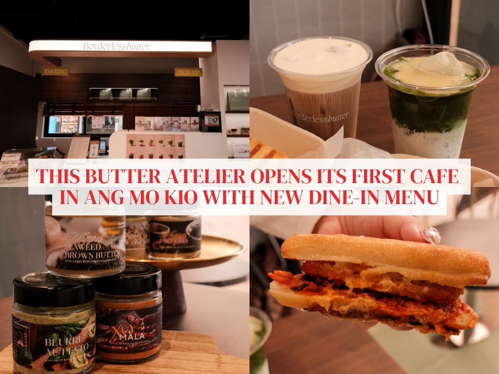 Home-based butter atelier Borderlessbutter opens first physical cafe in Ang Mo Kio with new dine-in menu
