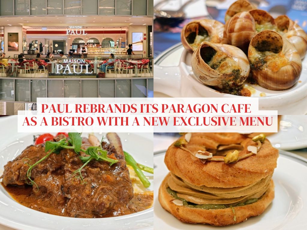 Paul cafe at Paragon reopens as Maison Paul bistro, with a new and exclusive menu
